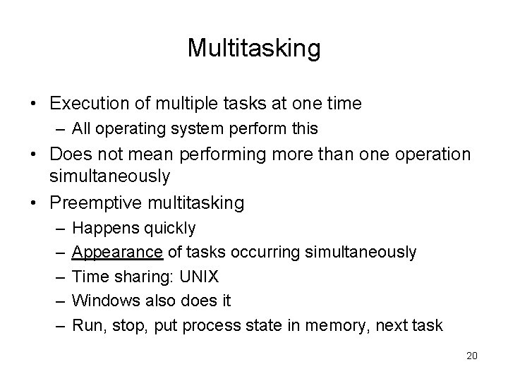 Multitasking • Execution of multiple tasks at one time – All operating system perform