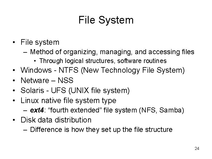 File System • File system – Method of organizing, managing, and accessing files •
