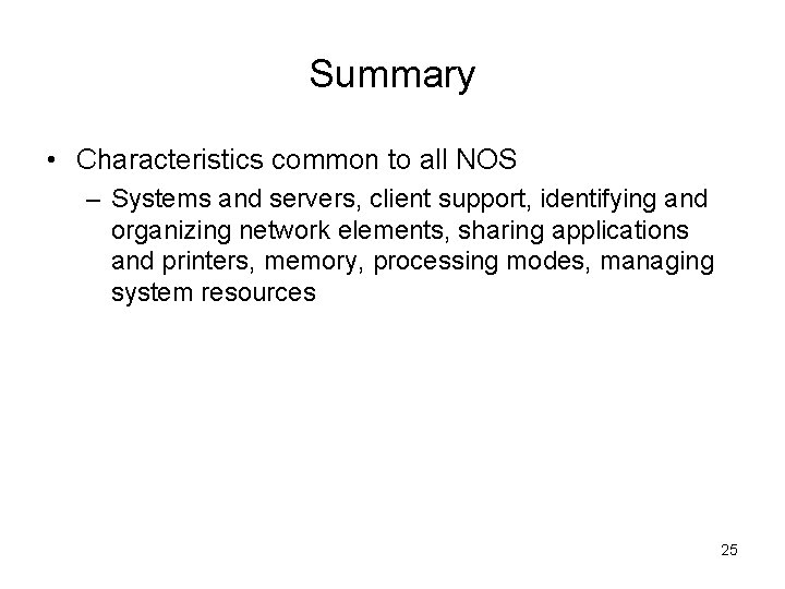 Summary • Characteristics common to all NOS – Systems and servers, client support, identifying