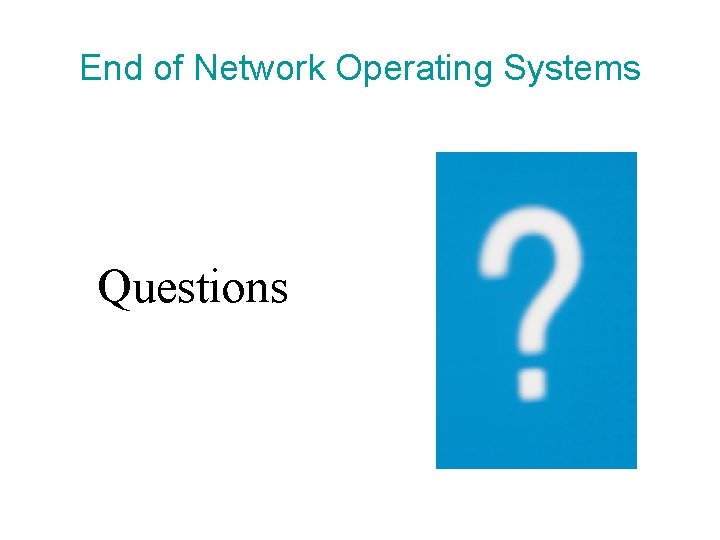 End of Network Operating Systems Questions 