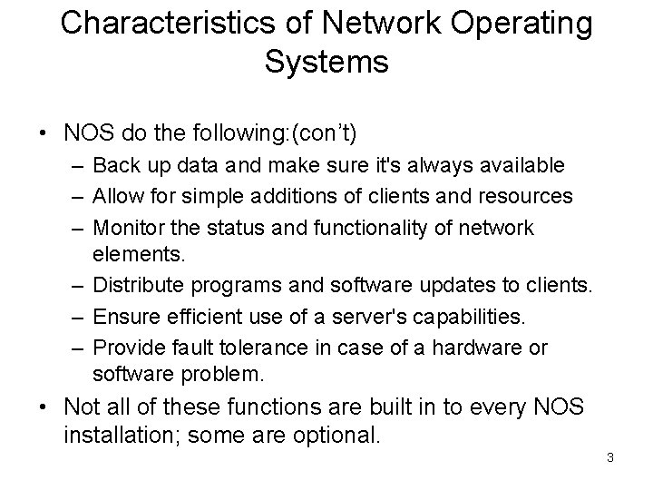 Characteristics of Network Operating Systems • NOS do the following: (con’t) – Back up