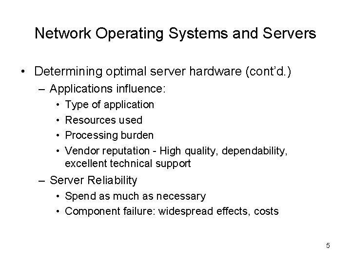 Network Operating Systems and Servers • Determining optimal server hardware (cont’d. ) – Applications