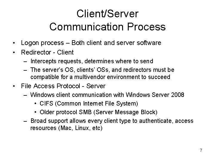 Client/Server Communication Process • Logon process – Both client and server software • Redirector