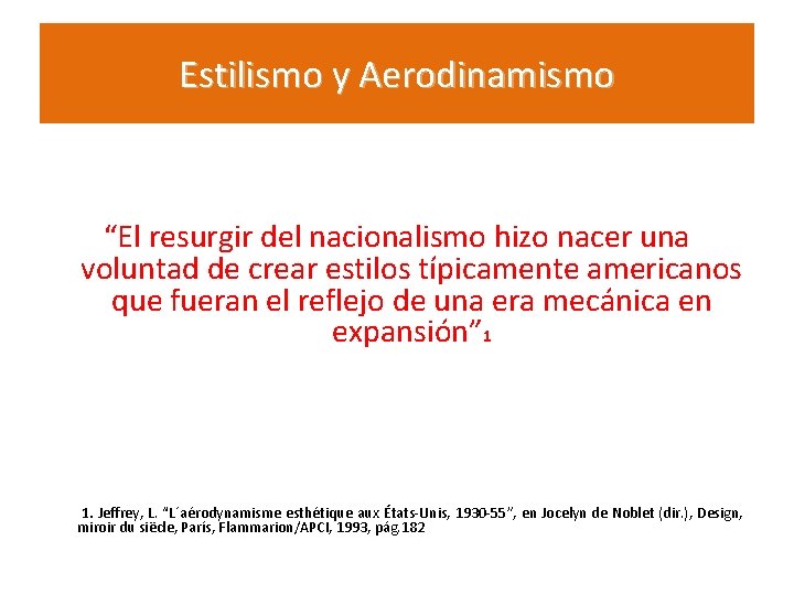 Estilismo y Aerodinamismo “El resurgir del nacionalismo hizo nacer una voluntad de crear estilos Estilismo y Aerodinamismo “El resurgir del nacionalismo hizo nacer una voluntad de crear estilos
