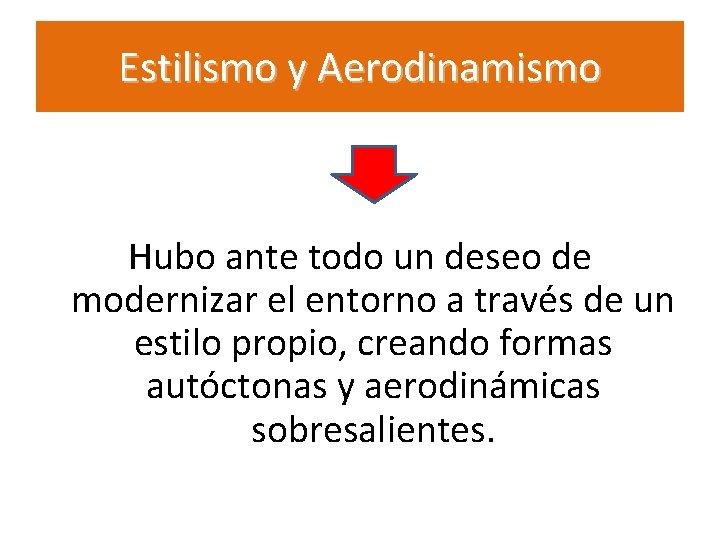 Estilismo y Aerodinamismo Hubo ante todo un deseo de modernizar el entorno a través Estilismo y Aerodinamismo Hubo ante todo un deseo de modernizar el entorno a través