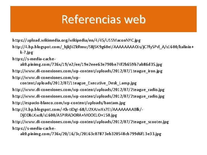 Referencias web https: //upload. wikimedia. org/wikipedia/en/4/45/USSMacon. NYC. jpg http: //4. bp. blogspot. com/_hjkj. VZk. Referencias web https: //upload. wikimedia. org/wikipedia/en/4/45/USSMacon. NYC. jpg http: //4. bp. blogspot. com/_hjkj. VZk.