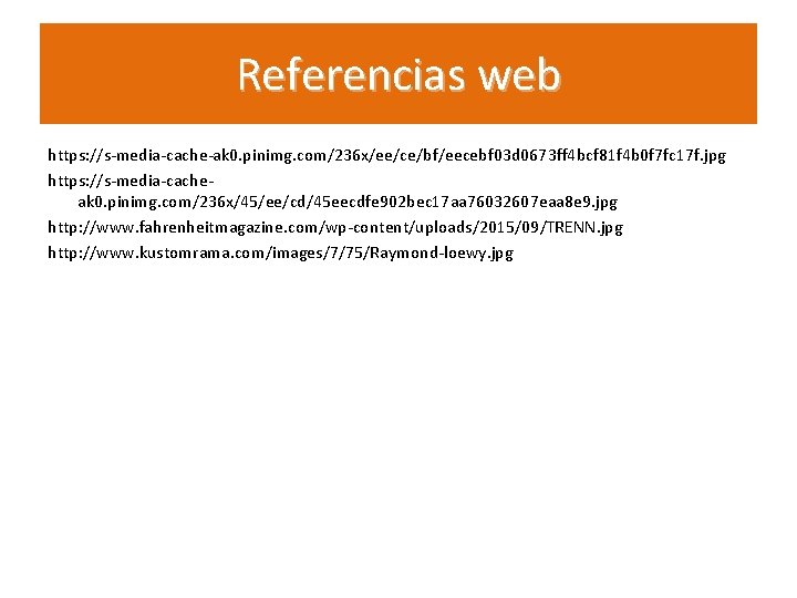 Referencias web https: //s-media-cache-ak 0. pinimg. com/236 x/ee/ce/bf/eecebf 03 d 0673 ff 4 bcf Referencias web https: //s-media-cache-ak 0. pinimg. com/236 x/ee/ce/bf/eecebf 03 d 0673 ff 4 bcf