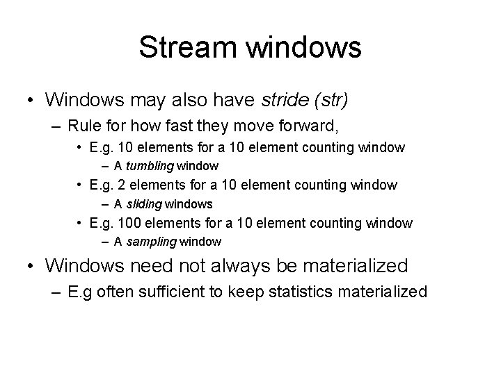 Stream windows • Windows may also have stride (str) – Rule for how fast