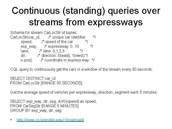 Continuous (standing) queries over streams from expressways Schema for stream Car. Loc. Str of