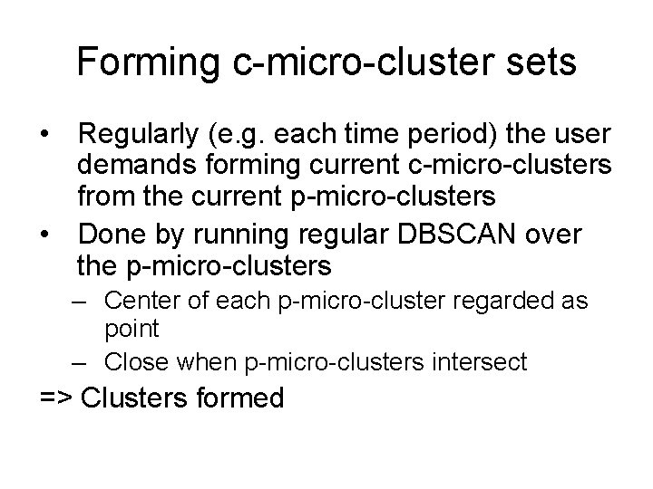 Forming c-micro-cluster sets • Regularly (e. g. each time period) the user demands forming