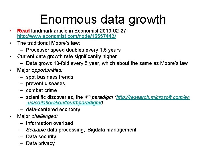 Enormous data growth • • • Read landmark article in Economist 2010 -02 -27: