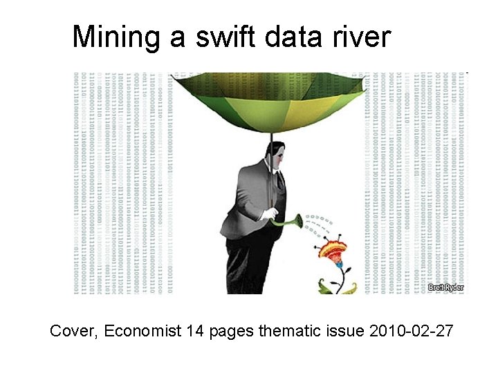 Mining a swift data river Cover, Economist 14 pages thematic issue 2010 -02 -27