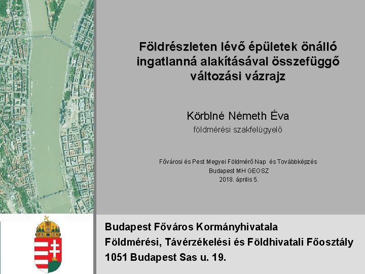 Földrészleten lévő épületek önálló ingatlanná alakításával összefüggő változási vázrajz Körblné Németh Éva földmérési szakfelügyelő