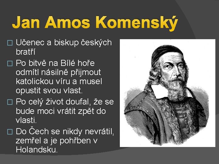 Jan Amos Komenský Učenec a biskup českých bratří � Po bitvě na Bílé hoře