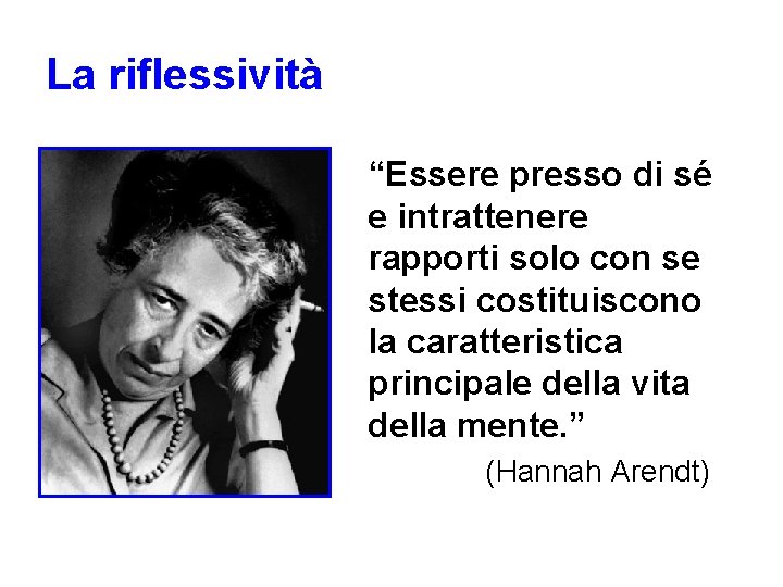 La riflessività “Essere presso di sé e intrattenere rapporti solo con se stessi costituiscono