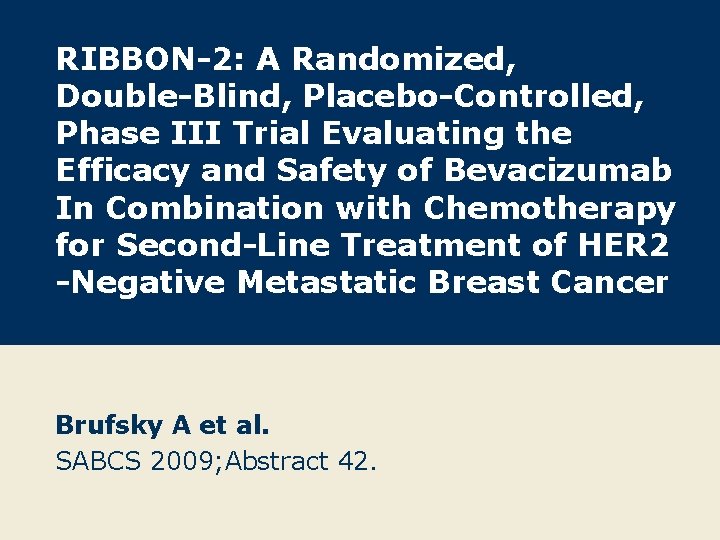 RIBBON-2: A Randomized, Double-Blind, Placebo-Controlled, Phase III Trial Evaluating the Efficacy and Safety of