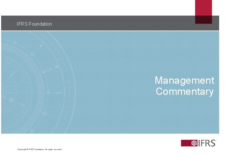 IFRS Foundation 20 Management Commentary Copyright © IFRS Foundation. All rights reserved 