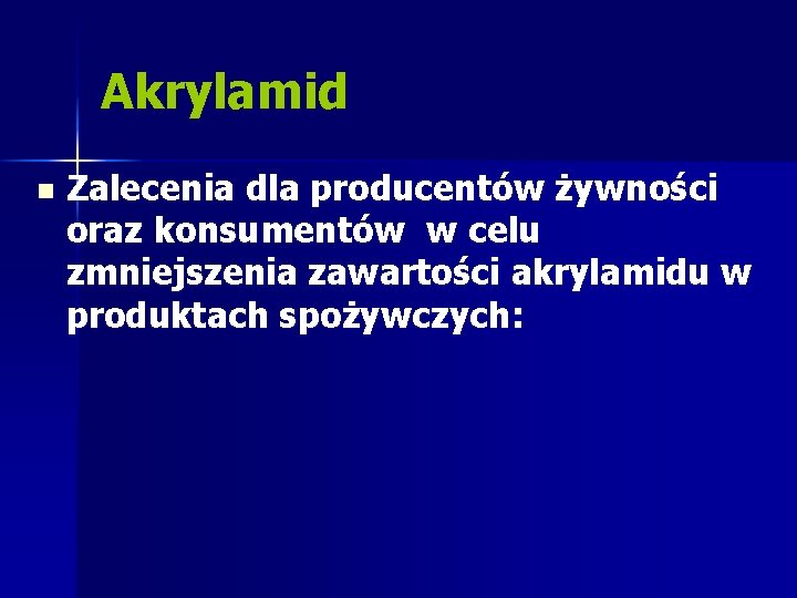 Akrylamid n Zalecenia dla producentów żywności oraz konsumentów w celu zmniejszenia zawartości akrylamidu w