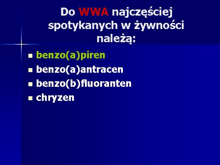 Do WWA najczęściej spotykanych w żywności należą: benzo(a)piren n benzo(a)antracen n benzo(b)fluoranten n chryzen