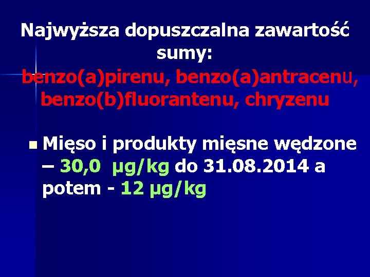 Najwyższa dopuszczalna zawartość sumy: benzo(a)pirenu, benzo(a)antracenu, benzo(b)fluorantenu, chryzenu n Mięso i produkty mięsne wędzone