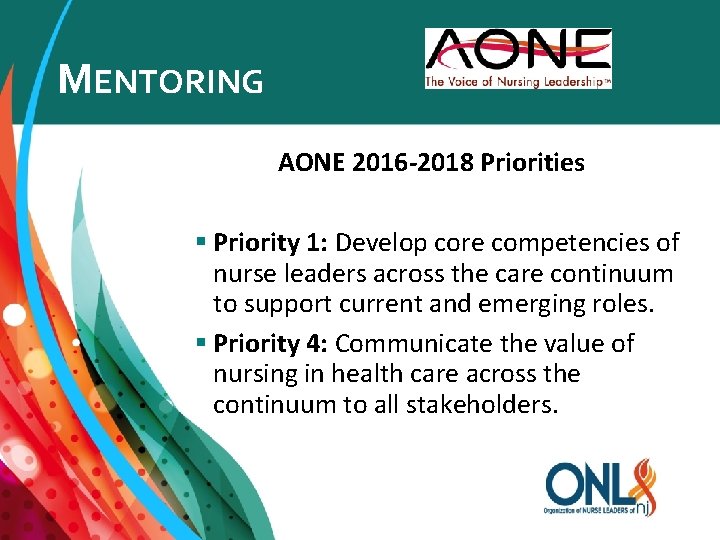 MENTORING AONE 2016 -2018 Priorities § Priority 1: Develop core competencies of nurse leaders