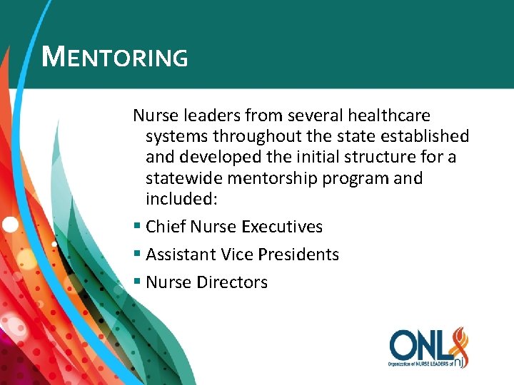MENTORING Nurse leaders from several healthcare systems throughout the state established and developed the