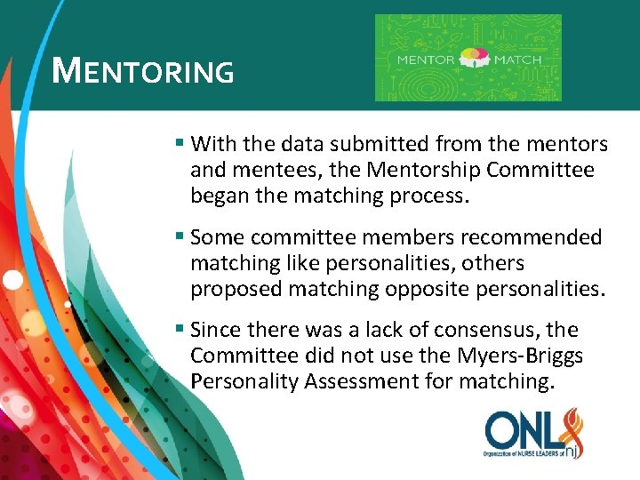 MENTORING § With the data submitted from the mentors and mentees, the Mentorship Committee