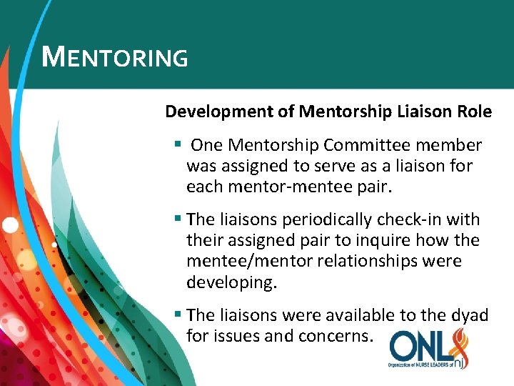 MENTORING Development of Mentorship Liaison Role § One Mentorship Committee member was assigned to