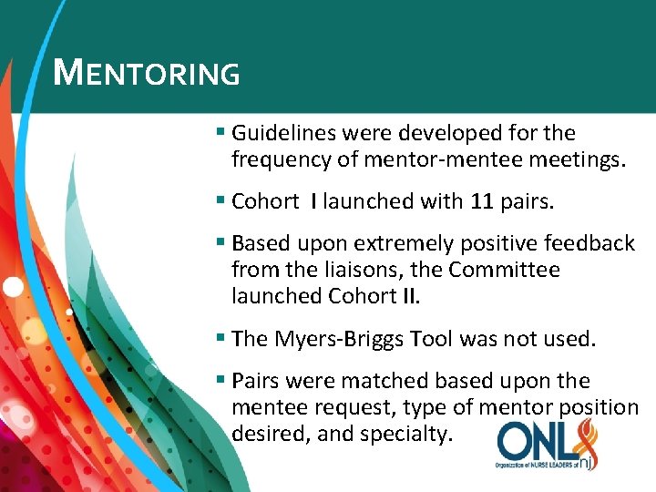 MENTORING § Guidelines were developed for the frequency of mentor-mentee meetings. § Cohort I