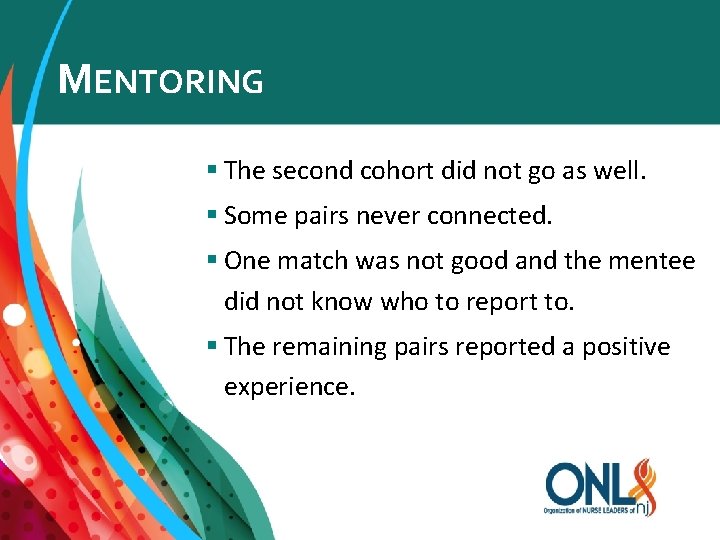 MENTORING § The second cohort did not go as well. § Some pairs never