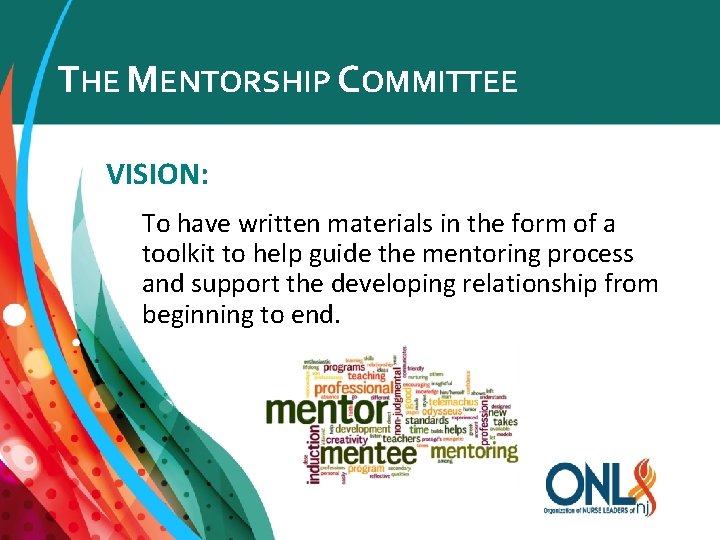 THE MENTORSHIP COMMITTEE VISION: To have written materials in the form of a toolkit