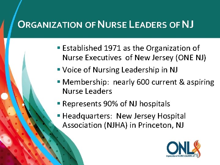 ORGANIZATION OF NURSE LEADERS OF NJ § Established 1971 as the Organization of Nurse