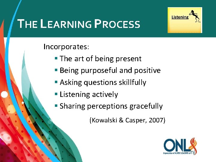 THE LEARNING PROCESS Incorporates: § The art of being present § Being purposeful and