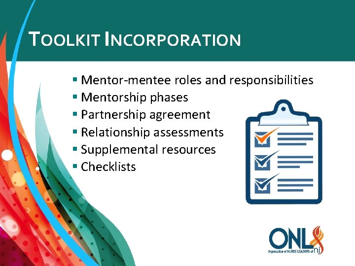 TOOLKIT INCORPORATION § Mentor-mentee roles and responsibilities § Mentorship phases § Partnership agreement §