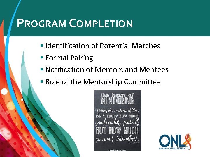 PROGRAM COMPLETION § Identification of Potential Matches § Formal Pairing § Notification of Mentors