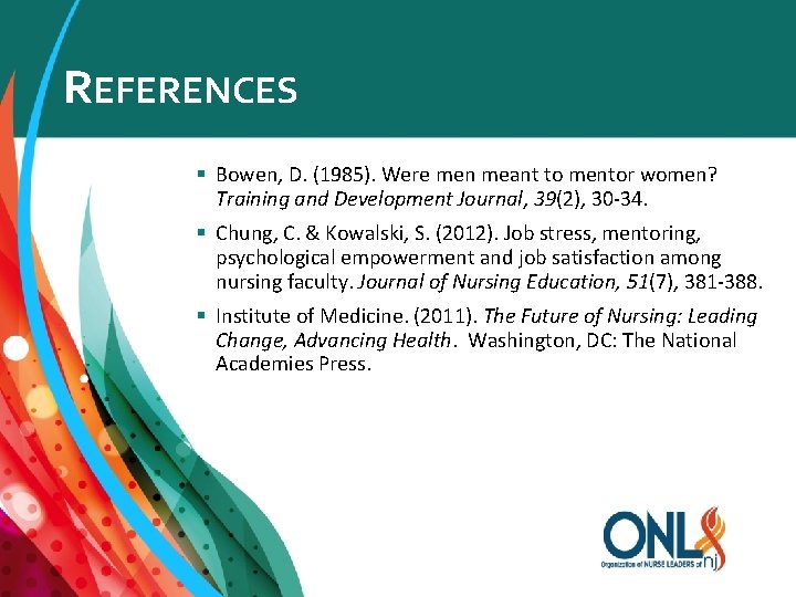 REFERENCES § Bowen, D. (1985). Were men meant to mentor women? Training and Development