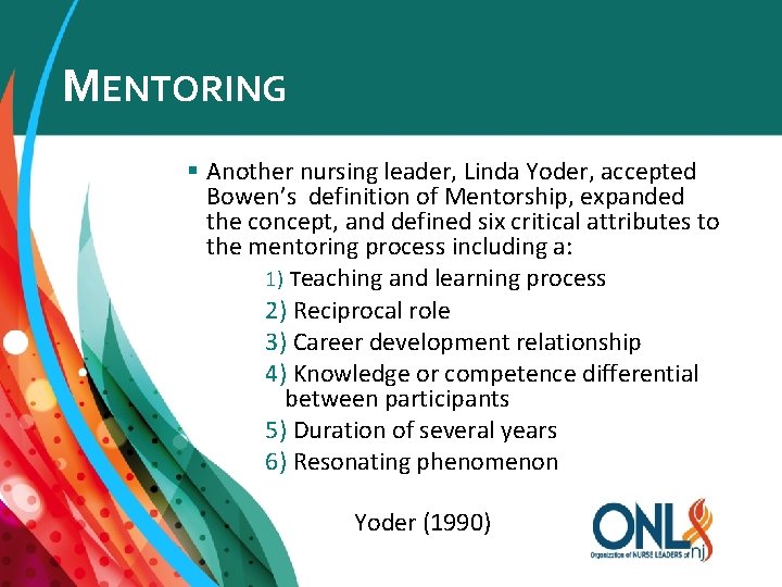 MENTORING § Another nursing leader, Linda Yoder, accepted Bowen’s definition of Mentorship, expanded the