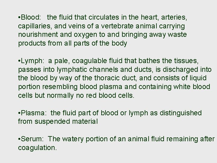  • Blood: the fluid that circulates in the heart, arteries, capillaries, and veins