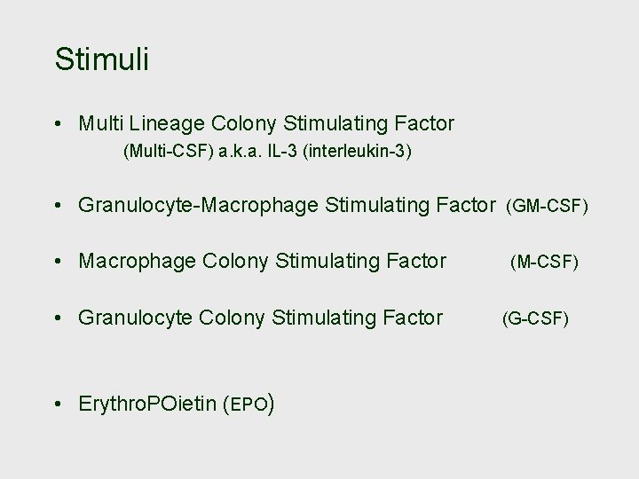 Stimuli • Multi Lineage Colony Stimulating Factor (Multi-CSF) a. k. a. IL-3 (interleukin-3) •