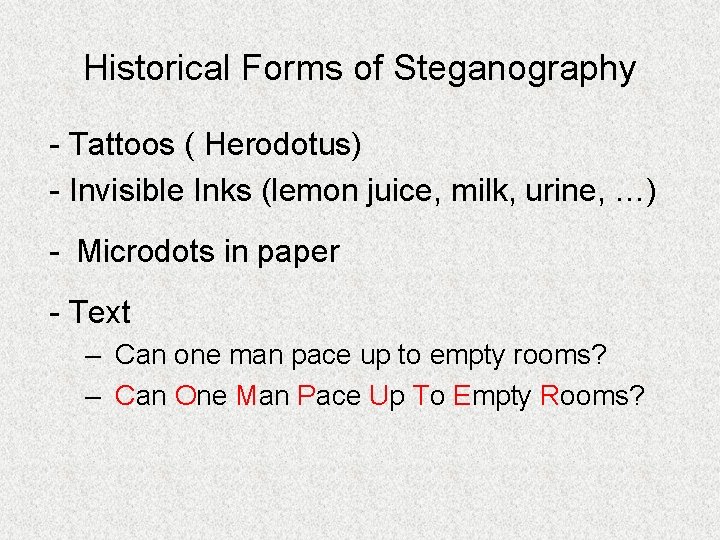 Historical Forms of Steganography - Tattoos ( Herodotus) - Invisible Inks (lemon juice, milk,