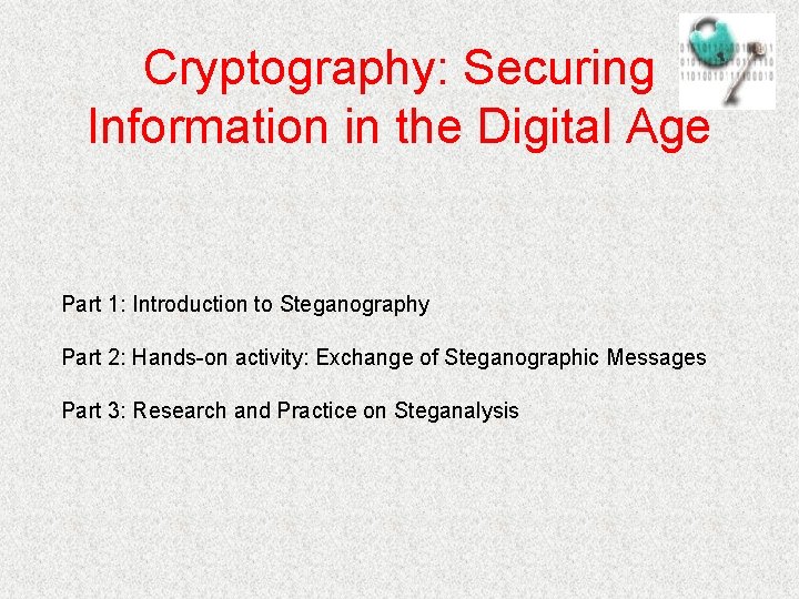 Cryptography: Securing Information in the Digital Age Part 1: Introduction to Steganography Part 2: