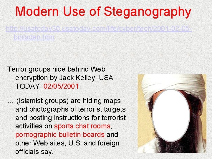 Modern Use of Steganography http: //usatoday 30. usatoday. com/life/cyber/tech/2001 -02 -05 binladen. htm Terror