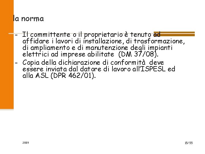 la norma - Il committente o il proprietario è tenuto ad affidare i lavori la norma - Il committente o il proprietario è tenuto ad affidare i lavori