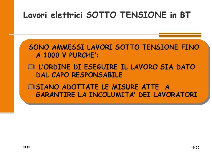 Lavori elettrici SOTTO TENSIONE in BT Sicurezza nei lavori elettrici SONO AMMESSI LAVORI SOTTO Lavori elettrici SOTTO TENSIONE in BT Sicurezza nei lavori elettrici SONO AMMESSI LAVORI SOTTO