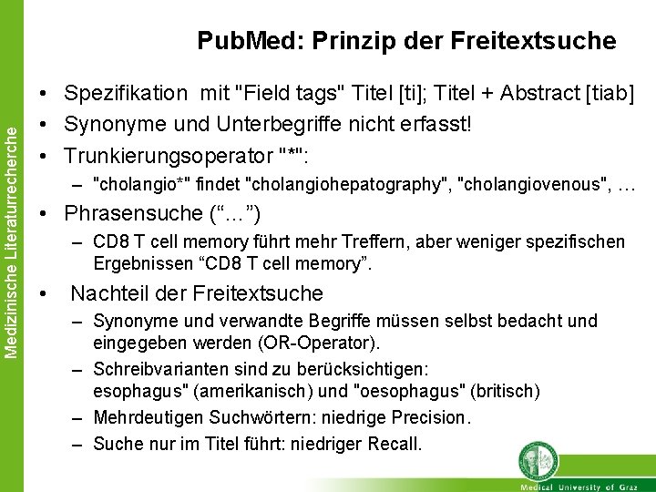 Medizinische Literaturrecherche Pub. Med: Prinzip der Freitextsuche • Spezifikation mit "Field tags" Titel [ti];