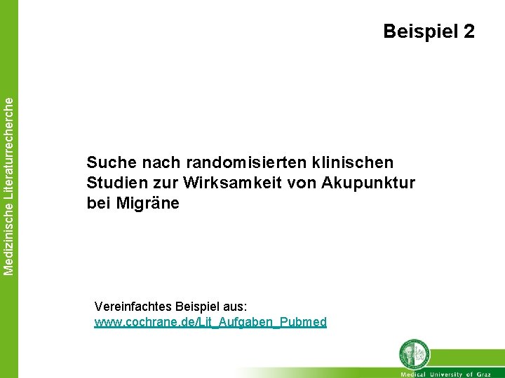 Medizinische Literaturrecherche Beispiel 2 Suche nach randomisierten klinischen Studien zur Wirksamkeit von Akupunktur bei