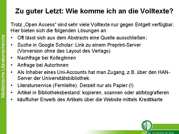 Medizinische Literaturrecherche Zu guter Letzt: Wie komme ich an die Volltexte? Trotz „Open Access“