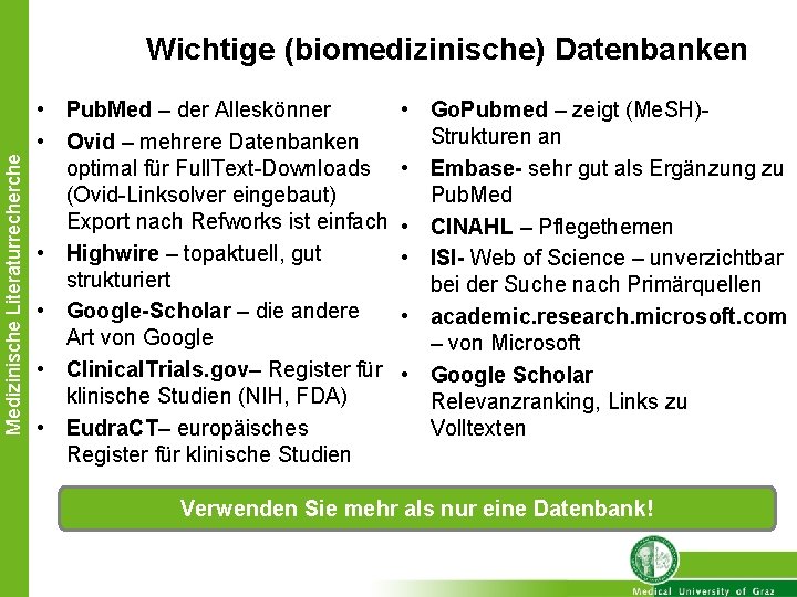 Medizinische Literaturrecherche Wichtige (biomedizinische) Datenbanken • Pub. Med – der Alleskönner • • Ovid Medizinische Literaturrecherche Wichtige (biomedizinische) Datenbanken • Pub. Med – der Alleskönner • • Ovid