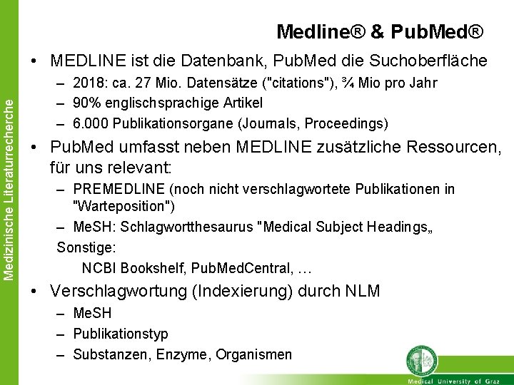 Medline® & Pub. Med® Medizinische Literaturrecherche • MEDLINE ist die Datenbank, Pub. Med die