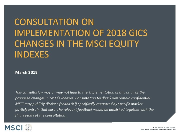 CONSULTATION ON IMPLEMENTATION OF 2018 GICS CHANGES IN THE MSCI EQUITY INDEXES March 2018